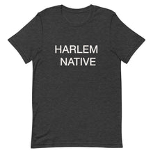 Load image into Gallery viewer, Harlem Native (Harlem Native) Short-Sleeve Unisex T-Shirt