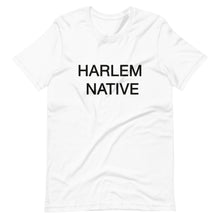 Load image into Gallery viewer, Harlem Native (Harlem Native) Short-Sleeve Unisex T-Shirt